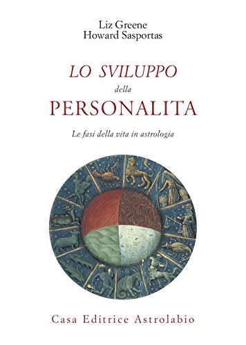 Lo sviluppo della personalità. Le fasi della vita in astrologia (Astrologia e psiche)