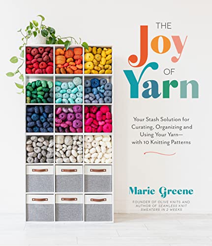 The Joy of Yarn: Your Stash Solution for Curating, Organizing and Using Your Yarn - With 10 Knitting Patterns von MacMillan (US)