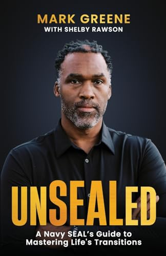 Unsealed: A Navy Seal's Guide to Mastering Life's Transitions Unsealed: A Navy Seal's Guide to Mastering Life's Transitions von Transcendent Publishing