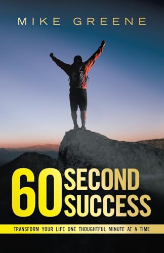 60 Second Success: Transform Your Life One Thoughtful Minute at a Time von Westbow Press