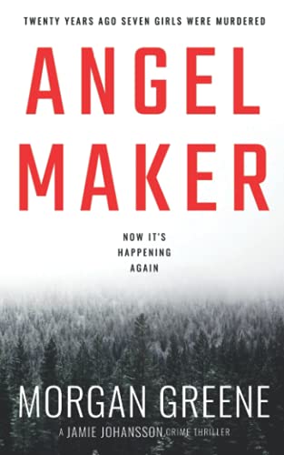 Angel Maker: An Unputdownable Crime Thriller With A Chilling Twist (DI Jamie Johansson, Band 1)
