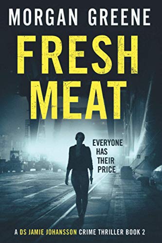 Fresh Meat: The Thrilling Follow-Up To Bare Skin (Jamie Johansson Prequels, Band 2) von Independently published