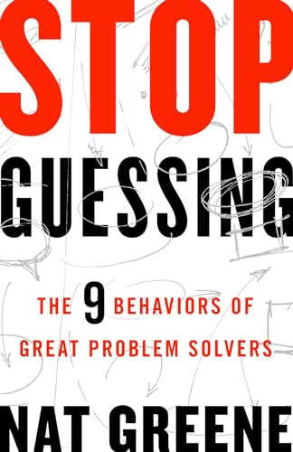 Stop Guessing: The 9 Behaviors of Great Problem Solvers von Berrett-Koehler