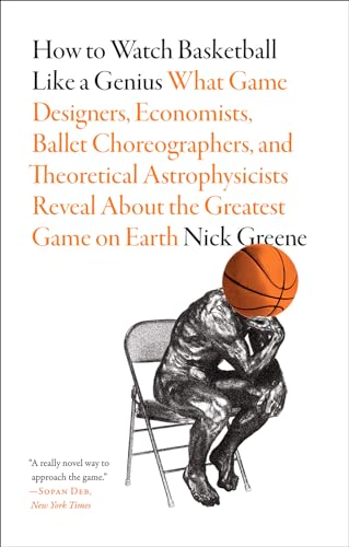 How to Watch Basketball Like a Genius: What Game Designers, Economists, Ballet Choreographers, and Theoretical Astrophysicists Reveal About the Greatest Game on Earth von Abrams Press