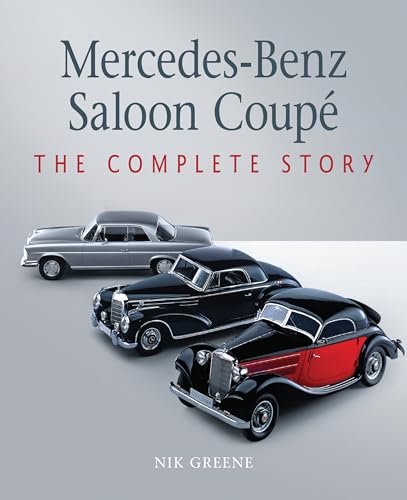 Mercedes-Benz Saloon Coupe: The Complete Story (Autoclassics)