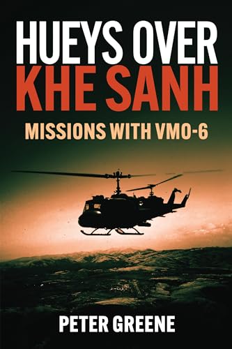 Hueys over Khe Sanh: Missions With Vmo-6