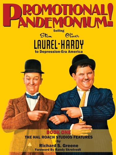 Promotional Pandemonium! - Selling Stan Laurel and Oliver Hardy to Depression-Era America: Book One – The Hal Roach Studios Features von BearManor Media