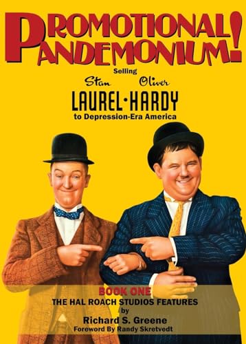 Promotional Pandemonium! - Selling Stan Laurel and Oliver Hardy to Depression-Era America: Book One – The Hal Roach Studios Features von BearManor Media