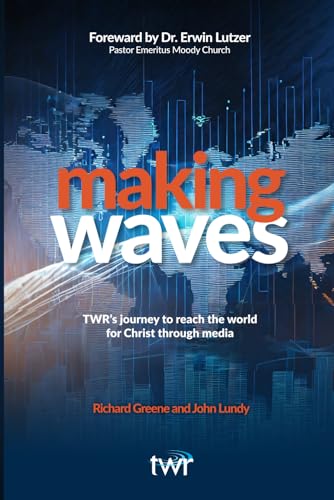 Making Waves: TWR’s journey to reach the world for Christ through media von Independently published