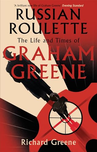 Russian Roulette: 'A brilliant new life of Graham Greene' - Evening Standard