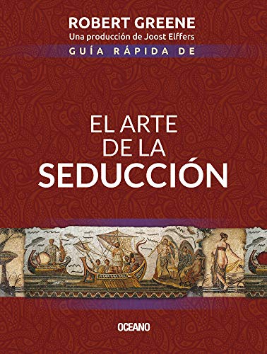 Guía Rápida de El Arte de la Seducción Guía Rápida de El Arte de la Seducción