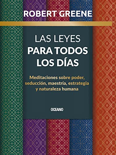 Las Leyes para todos los días: Meditaciones sobre poder, seducción, maestría, estrategia y naturaleza humana Las Leyes para todos los días: Meditaciones sobre poder, seducción, maestría, estrategia y naturaleza humana