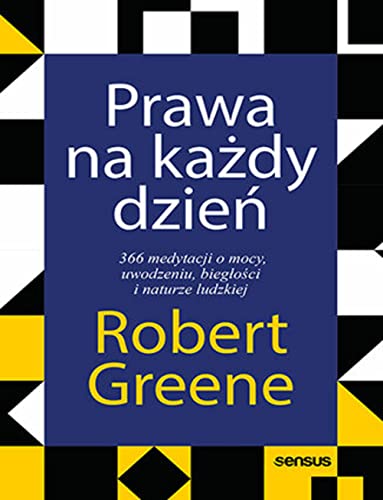 Prawa na każdy dzień.: 366 medytacji o mocy, uwodzeniu, biegłości i naturze ludzkiej von Sensus