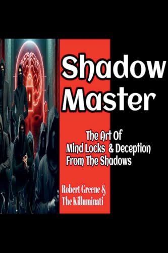 Shadow Master: The Art Of Mind Locks & Deception From The Shadows Shadow Master: The Art Of Mind Locks & Deception From The Shadows von PROFESSOR X Productions