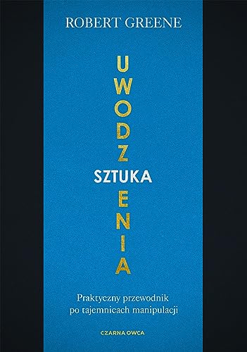 Sztuka uwodzenia: Praktyczny przewodnik po tajemnicach manipulacji von Czarna Owca