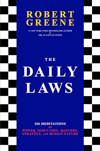 The Daily Laws: 366 Meditations on Power, Seduction, Mastery, Strategy, and Human Nature The Daily Laws: 366 Meditations on Power, Seduction, Mastery, Strategy, and Human Nature