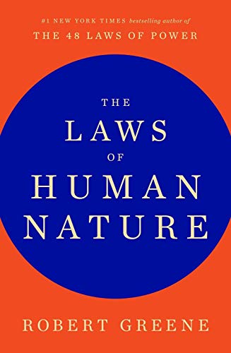 The Laws of Human Nature: Robert Greene The Laws of Human Nature: Robert Greene