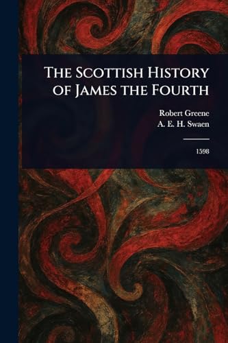 The Scottish History of James the Fourth The Scottish History of James the Fourth von Anson Street Press