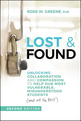 Lost & Found: Unlocking Collaboration and Compassion to Help Our Most Vulnerable, Misunderstood Students (and All the Rest) (J-B Ed: Reach and Teach) von Jossey-Bass