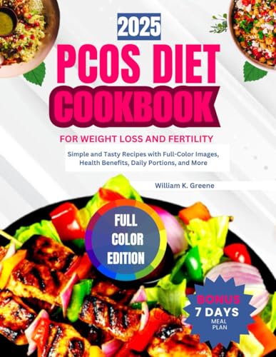 PCOS DIET COOKBOOK FOR WEIGHT LOSS AND FERTILITY 2025: Simple and Tasty Recipes with Full-Color Images, Health Benefits, Daily Portions, and More von Independently published