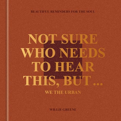 Not Sure Who Needs to Hear This, But . . .: Beautiful Reminders for the Soul von Clarkson Potter