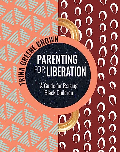 Parenting for Liberation: A Guide for Raising Black Children von Feminist Press