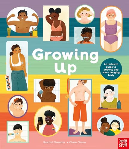 Growing Up: An Inclusive Guide to Puberty and Your Changing Body von Nosy Crow