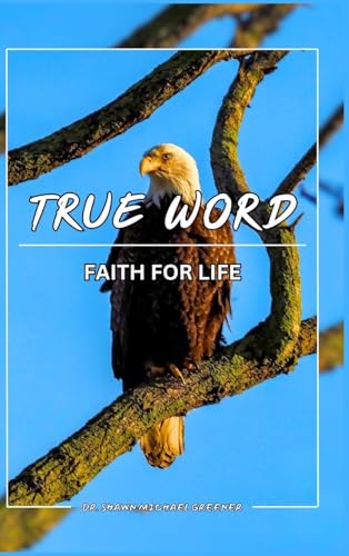 True Word, Faith for LIFE! von Lulu.com