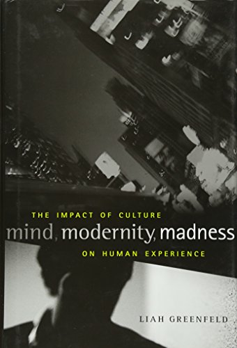 Mind, Modernity, Madness: The Impact of Culture on Human Experience von Harvard University Press