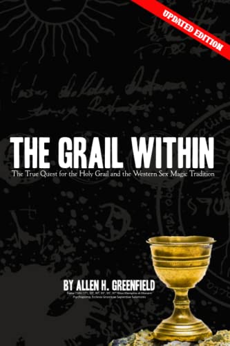 The Grail Within: The True Quest for the Holy Grail and the Western Sex Magick Tradition von Independently published