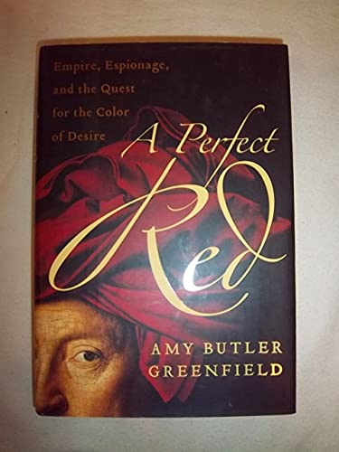 A Perfect Red: Empire, Espionage, and the Quest for the Color of Desire