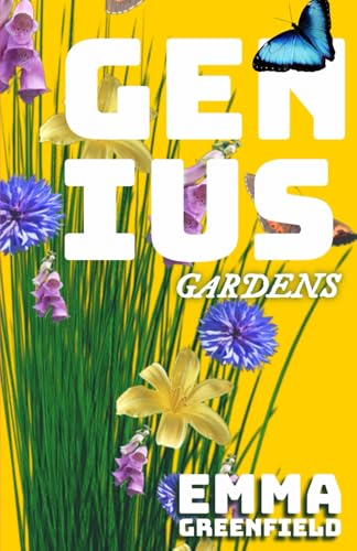 Genius Gardens: The Step-by-Step Beginner’s Guide to a Thriving Home Garden (Garden Guides) von Independently published