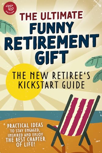 The New Retiree's Kickstart Guide: The Ultimate Funny Retirement Gift! Practical Ideas to Stay Engaged, Inspired and Enjoy the Best Chapter of Life The New Retiree's Kickstart Guide: The Ultimate Funny Retirement Gift! Practical Ideas to Stay Engaged, Inspired and Enjoy the Best Chapter of Life von TG Edition