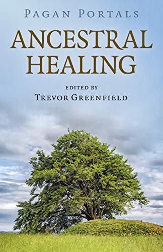 Pagan Portals - Ancestral Healing Pagan Portals - Ancestral Healing