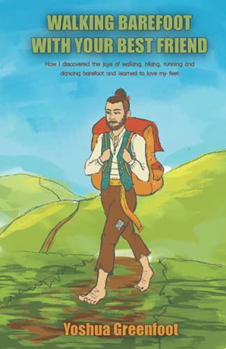 Walking Barefoot With Your Best Friend: How I discovered the joys of walking, hiking, running and dancing barefoot and learned to love my feet (Conversations With Your Best Friend) von BookPatch LLC, The