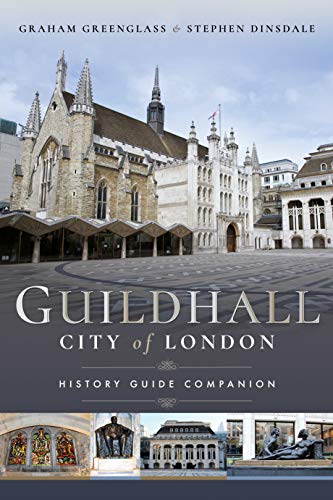 Guildhall: City of London (History Guide Companion)