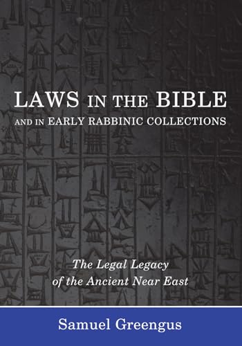 Laws in the Bible and in Early Rabbinic Collections: The Legal Legacy of the Ancient Near East von Cascade Books