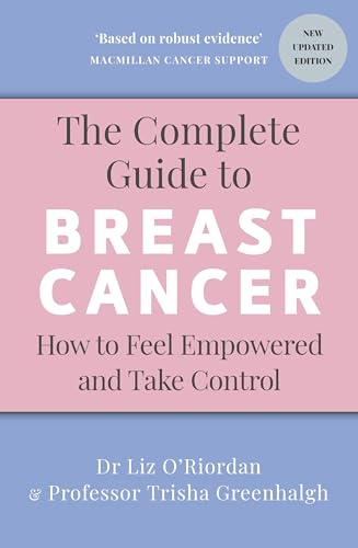 The Complete Guide to Breast Cancer: How to Feel Empowered and Take Control