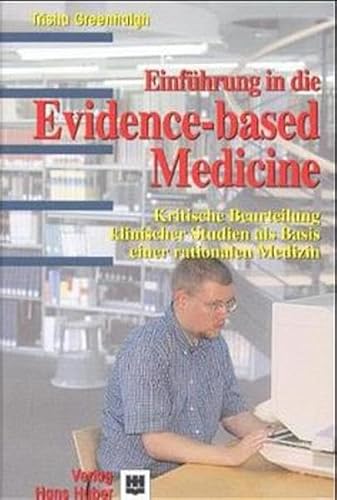 Einführung in die Evidence-based Medicine: Kritische Beurteilung klinischer Studien als Basis einer rationalen Medizin Einführung in die Evidence-based Medicine: Kritische Beurteilung klinischer Studien als Basis einer rationalen Medizin
