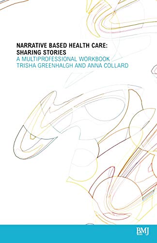 Narrative Based Healthcare Sharing: Sharing Stories - A Multiprofessional Workbook Narrative Based Healthcare Sharing: Sharing Stories - A Multiprofessional Workbook von Bmj Publishing Group