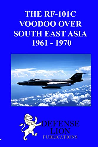 THE RF-101 VOODOO OVER SOUTH EAST ASIA 1961 - 1970 von Defense Lion Publications