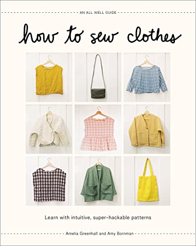 How to Sew Clothes: Learn with Intuitive, Super-Hackable Patterns von Abrams Books