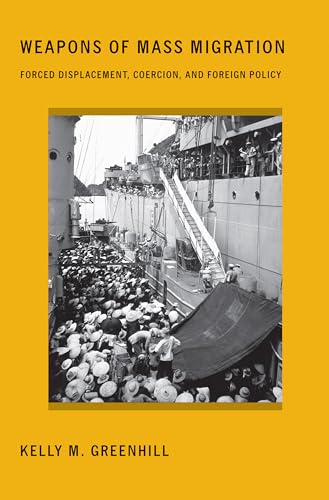 Weapons of Mass Migration: Forced Displacement, Coercion, and Foreign Policy (Cornell Studies in Security Affairs) von Cornell University Press
