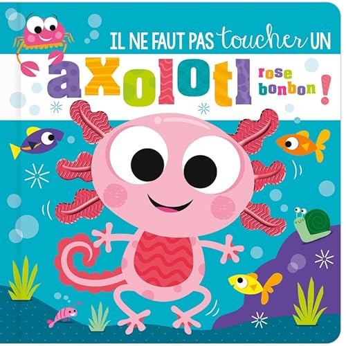 Il ne faut pas toucher un axolotl rose bonbon ! von 1 2 3 SOLEIL
