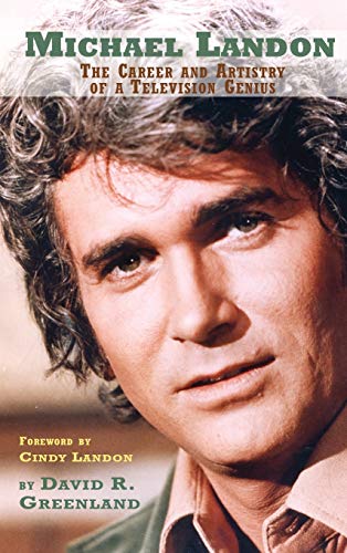 MICHAEL LANDON: THE CAREER AND ARTISTRY OF A TELEVISION GENIUS (hardback) von BearManor Media