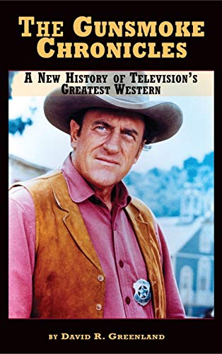 The Gunsmoke Chronicles: A New History of Television's Greatest Western (hardback)
