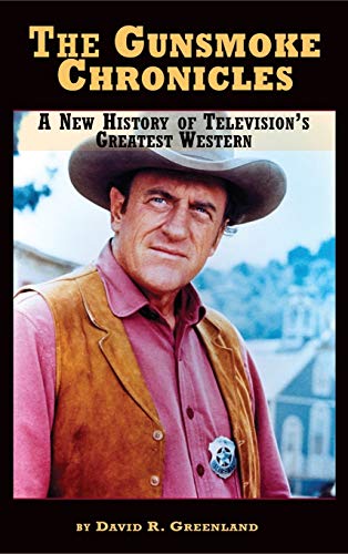 The Gunsmoke Chronicles: A New History of Television's Greatest Western (hardback) von BearManor Media