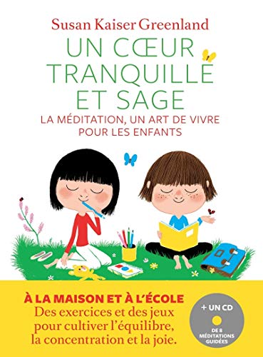 Coeur tranquille et sage - la meditation - art de vivre pour enfants: La méditation, un art de vivre pour les enfants