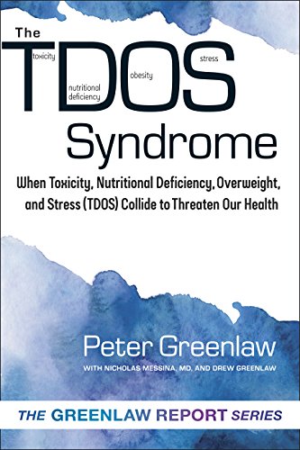 Tdos Syndrome: When Toxicity, Nutritional Deficiency, Overweight, and Stress (Tdos) Collide to Threaten Our Health (Greenlaw Report, Band 1)