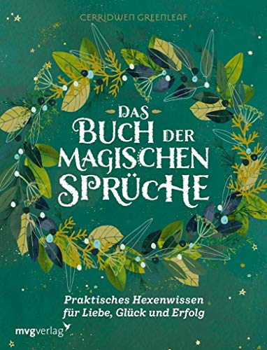 Das Buch der magischen Sprüche: Praktisches Hexenwissen für Liebe, Glück und Erfolg von MVG Moderne Vlgs. Ges.